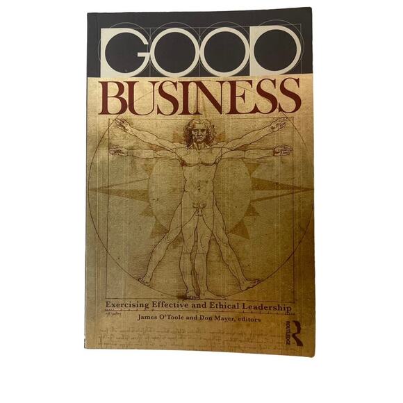 Routledge Other - Good Business Exercising Effective & Ethical Leadership James O'Toole Don Mayer